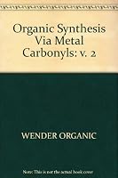 Organic Syntheses Via Metal Carbonyls, 0471933678 Book Cover