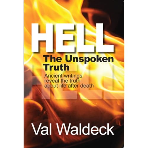Audiobook: Hell, The Unspoken Truth: There is a Heaven to Gain and a Hell to Shun by Val Waldeck episode artwork