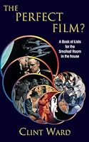The Perfect Film?: A Book of Lists for the Smallest Room in the house 1990093892 Book Cover