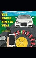 The House Always Wins: You Do Not Want These Odds 108705883X Book Cover