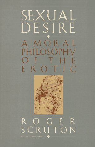 Sexual Desire: A Moral Philosophy Of The Erotic      Hardcover – April 7, 1986