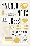  El mundo no es como crees: Cómo nuestro mundo y nuestra vida están plagados de falsas creencias (Ariel)