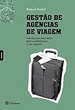 Gestão de agências de viagem: orientações para você abrir e administrar o seu negócio