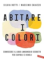 Abitare I Colori. Conoscere Il Loro Linguaggio Per Capirli E Usarli 8855055992 Book Cover