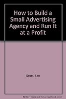 How to Build a Small Advertising Agency and Run It at a Profit 0917855000 Book Cover
