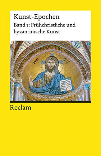 Kunst-Epochen: Frühchristliche und byzantinische Kunst Kunst-Epochen: Frühchristliche und byzantinische Kunst