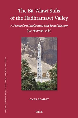 The Bā ʿAlawī Sufis of the Hadhramawt Valley (Islamic History and Civilization)