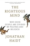 The Righteous Mind: Why Good People Are Divided by Politics and Religion