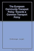 The European Community Transport Policy: Towards a Common Transport Policy 0566006561 Book Cover