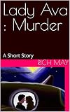 Lady Ava : Murder: A Short Story (English Edition)