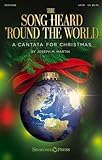  The Song Heard \'round the World: A Cantata for Christmas