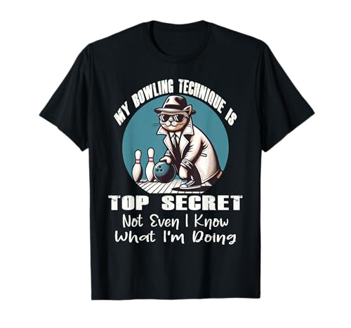 My Bowling Technique Is Top Secret Chat Bowling Bowler T-Shirt