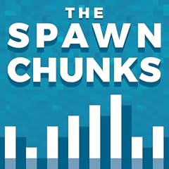 The Spawn Chunks - A Minecraft Podcast cover art