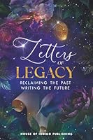 Letters of Legacy: Reclaiming the Past. Writing the Future. 1966187157 Book Cover