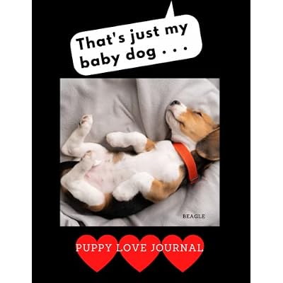 That&rsquo;s Just My Baby Dog . . .: Puppy Love Journal Beagle