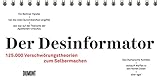 Der Desinformator: 125.000 Verschwörungstheorien zum Selbermachen - Herausgeber: Peter Wittkamp, Pia Frey 