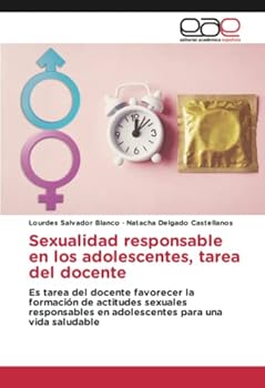 Sexualidad responsable en los adolescentes, tarea del docente: Es tarea del docente favorecer la formación de actitudes sexuales responsables en adolescentes para una vida saludable