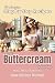Buttercream Frosting: 25 Amazing Step by Step Recipes (Cookbook: Cake Decorating)