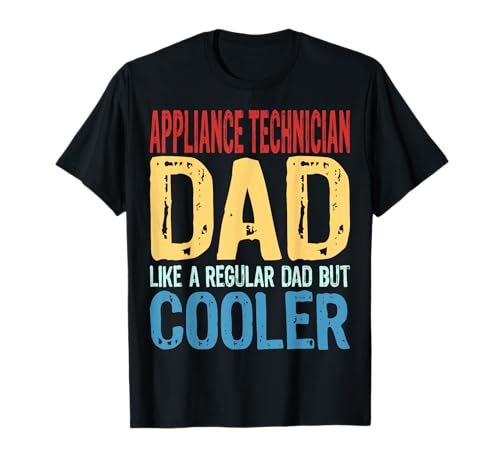 Appliance Technician Dad - Like a Regular Dad but Cooler