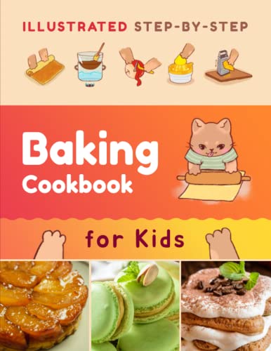 Illustrated Step-By-Step Baking Cookbook For Kids: 30 Easy And Delicious Recipes