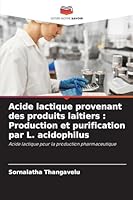 Acide lactique provenant des produits laitiers: Production et purification par L. acidophilus (French Edition) 6202367849 Book Cover