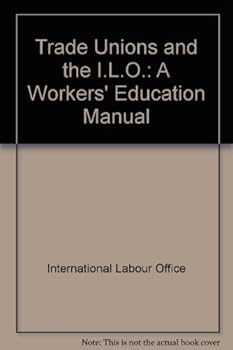 Hardcover Trade Unions and the ILO: A Workers' Education Manual Book