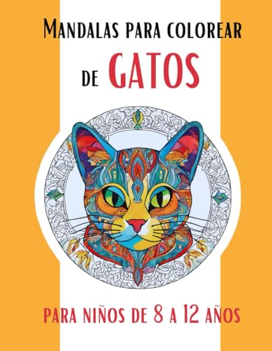 Mandalas para colorear de gatos | para niños de 8 a 10 años | 10 a 12 años: 50 mandalas relajantes | libro de colorear antiestrés para niños de 8 a 12 años | en Español Mandalas para colorear de gatos | para niños de 8 a 10 años | 10 a 12 años: 50 mandalas relajantes | libro de colorear antiestrés para niños de 8 a 12 años | en Español