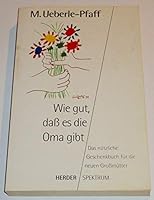 Wie gut, daß es die Oma gibt. Das nützliche Geschenkbuch für die neuen Großmütter. 3451042657 Book Cover