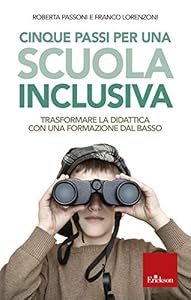 Vedi scheda su Amazon Cinque passi per una scuola inclusiva. Trasformare la didattica con una formazione dal basso