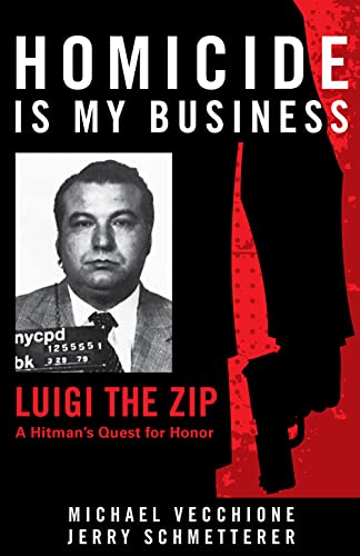 Homicide Is My Business: Luigi the Zip―A Hitman’s Quest for Honor