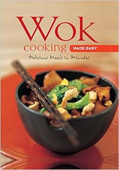 Wok Cooking Made Easy: Delicious Meals in Minutes [Wok Cookbook, Over 60 Recipes] (Learn To Cook Series) book cover