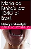 penhars kermoysan  Maria da Penha\'s law 11340 of Brazil: History and analysis (English Edition)