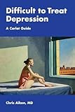 Difficult to Treat Depression: A Carlat Guide