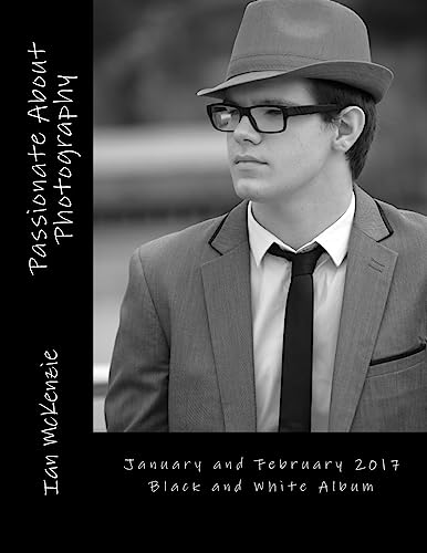 Passionate About Photography: January and February 2017 Black and White Album