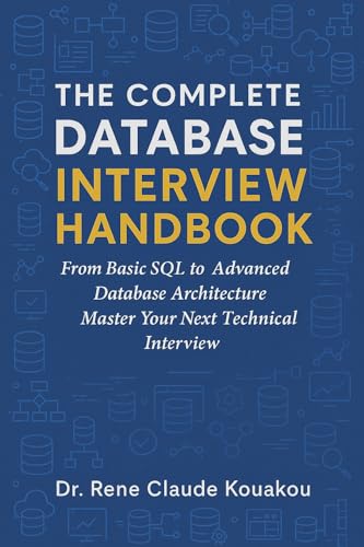 The Complete Database Interview Handbook: 100 Essential Questions Every Developer Must Know (English Edition)