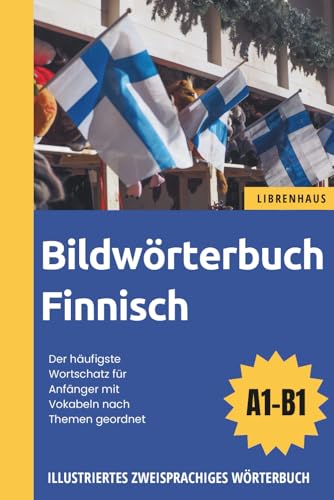 Bildwörterbuch Finnisch - Der häufigste Wortschatz für Anfänger mit Vokabeln nach Themen geordnet