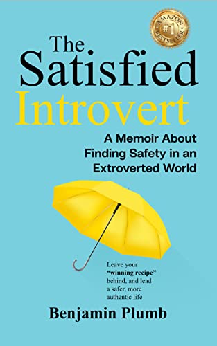 The Satisfied Introvert: A Life-Changing Story About Finding Safety in an Extroverted World