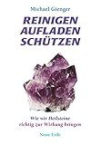  Reinigen Aufladen Schützen: Wie wir Heilsteine richtig zur Wirkung bringen