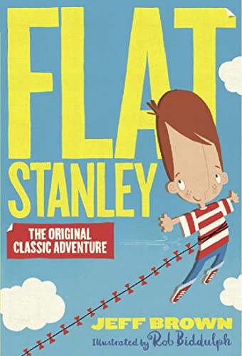 FLAT STANLEY_FLAT STANLEY PB: the original and classic family adventure, illustrated by Rob Biddulph