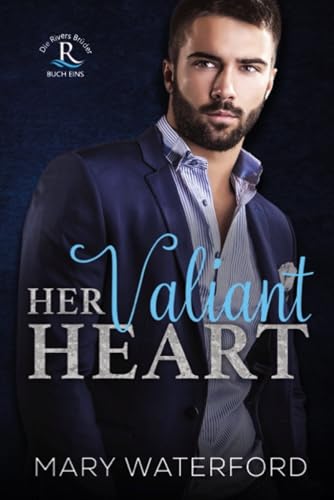 Her Valiant Heart: Die Rivers Brüder (Band 1) (Deutsche Ausgabe)