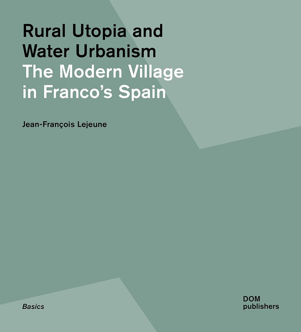 Urbanisme hydraulique en Espagne : livre Rural Utopia and Water Urbanism