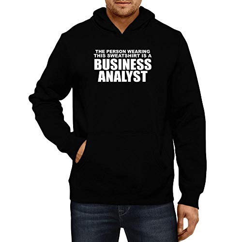 Idakoos The Person Wearing This Sweatshirt is a Business Analyst Capuche XL