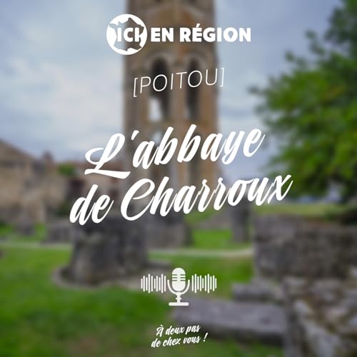 L'abbaye de Charroux, haut lieu du Moyen &Acirc;ge