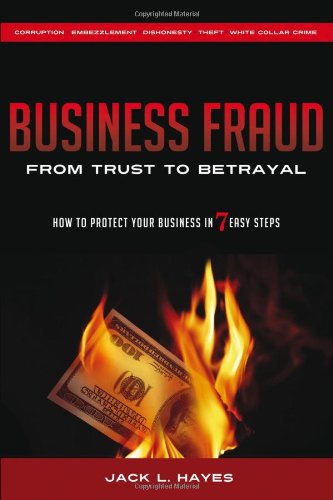 Business Fraud: From Trust to Betrayal - How to Protect Your Business in 7 Easy Steps
