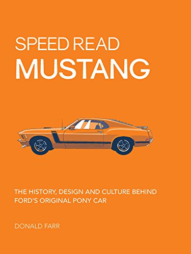 Speed Read Mustang: The History, Design and Culture Behind Ford's Original Pony Car