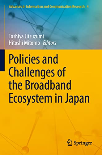 Policies and Challenges of the Broadband Ecosystem in Japan (Advances in Information and Communication Research)