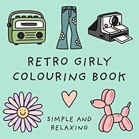 Retro Girly Colouring Book (Simple and Relaxing Bold Designs for Adults & Children) (Simple and Relaxing Colouring Books) B0DCNHJTT3 Book Cover