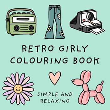 Retro Girly Colouring Book (Simple and Relaxing Bold Designs for Adults & Children) (Simple and Relaxing Colouring Books)