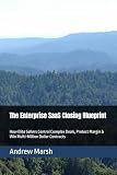 The Enterprise SaaS Closing Blueprint: How Elite Sellers Control Complex Deals, Protect Margin & Win Multi‑Million Dollar Contracts