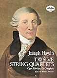Twelve String Quartets: Opus 55, 64 and 71 Complete: Haydn: Op. 55, 64 and 71, Complete (Dover Chamber Music Scores)